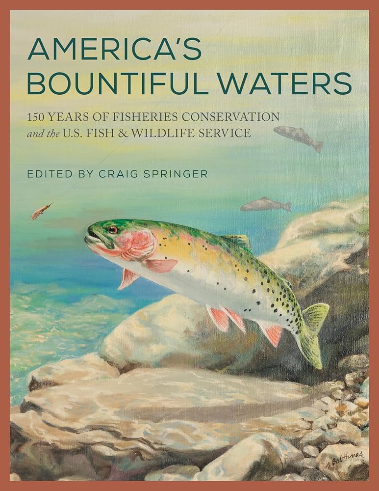 America's Bountiful Waters: 150 Years of Fisheries Conservation and the U.S. Fish and Wildlife Service book title